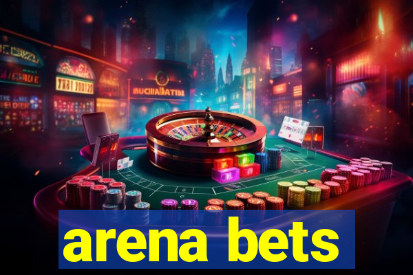 arena bets
